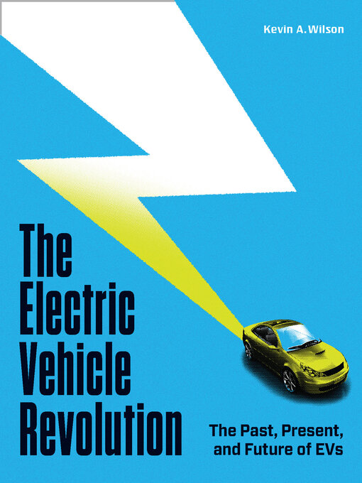 Title details for The Electric Vehicle Revolution by Kevin A. Wilson - Available